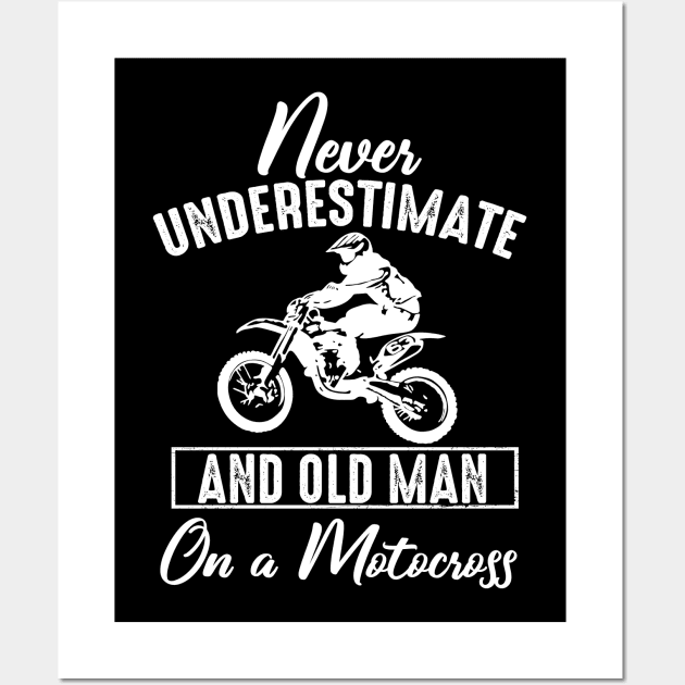 Never Underestimate An Old Man On A Motocross Wall Art by Pelman